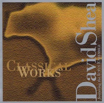 Shea/ictus Ensemble - Shea: Classical Works (CD)
