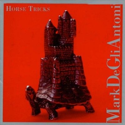 Mark De Gli Antoni - Horse Tricks (CD)