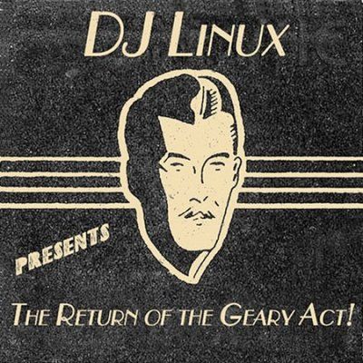 Dj Linux - Return Of The Geary Act (CD)