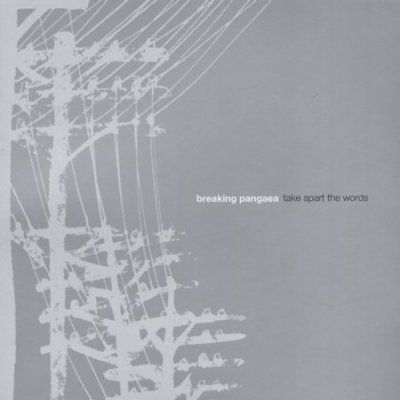 Breaking Pangaea - Take Apart The Words (CD)