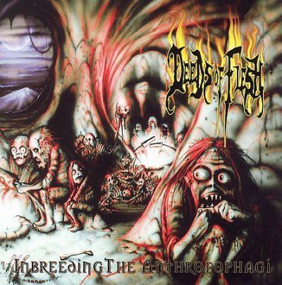Deeds Of Flesh - Inbreeding The Anthropophagi (CD)