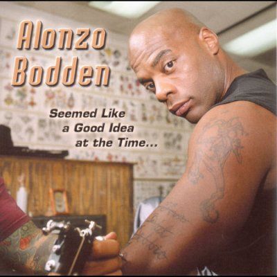 Alonzo Bodden - Seemed Like A Good Idea At The Time (CD)