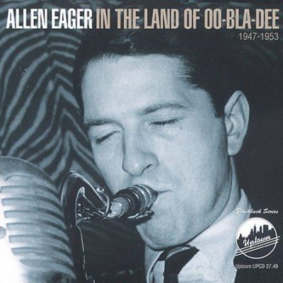 Allen Eager - In The Land Of Oo - Bla - Dee 1947 - 1953 (CD)