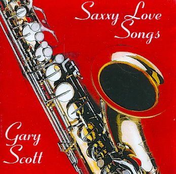 Gary Scott - Saxxy Love Songs (CD)