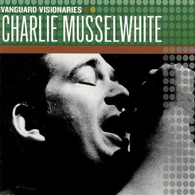 Charlie Musselwhite - Vanguard Visionaries: Charlie Musselwh (CD)