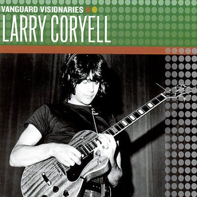 Larry Coryell - Vanguard Visionaries: Larry Coryell (CD)