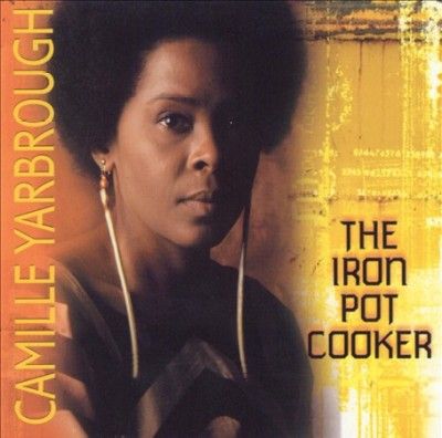 Camille Yarbrough - Iron Pot Cooker (CD)