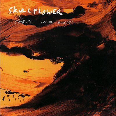 Skullflower - Carved Into Roses (CD)