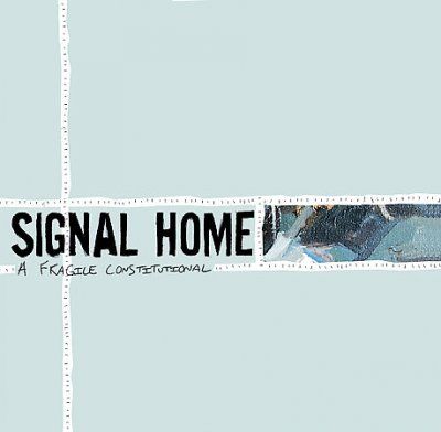 Signal Home - Fragile Constitutional (CD)