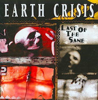 Earth Crisis - Last Of The Sane (CD)