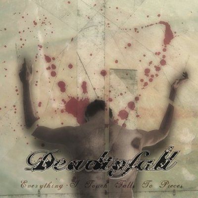 Dead To Fall - Everything I Touch Falls To Pieces (CD)