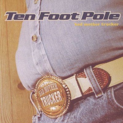 Ten Foot Pole - Bad Mother Trucker (CD)