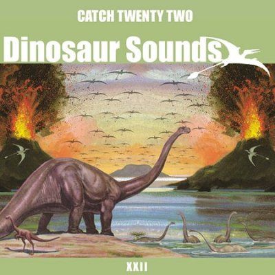 Catch 22 - Dinosaur Sounds (CD)