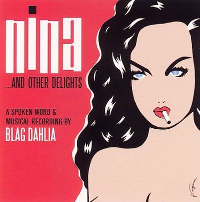 Blag Dahlia - Nina And Other Delights (CD)
