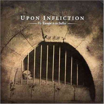 Upon Infliction - To Escape Is To Suffer (CD)