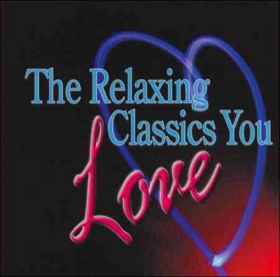 Various - Relaxing Classics You Love (CD)