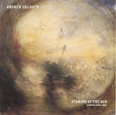 Andrew Calhoun - Staring At The Sun Songs 1973 - 1981 (CD)