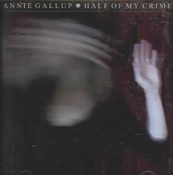 Annie Gallup - Half Of My Crime (CD)