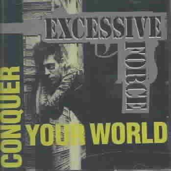 Excessive Force - Conquer Your World (CD)