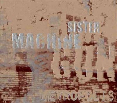 Sister Machine Gun - Metropolis (CD)