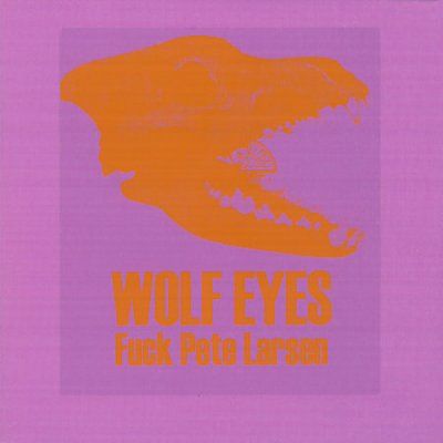 Wolf Eyes - Fuk Pete Larsen (CD)