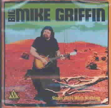 Mike Griffin - Sittin Here With Nothing (CD)