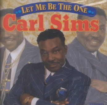 Carl Sims - Let Me Be The One (CD)