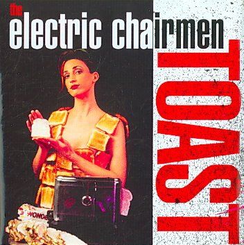 Electric Chairmen - Toast (CD)
