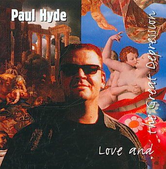 Paul Hyde - Love And The Great Depression (CD)