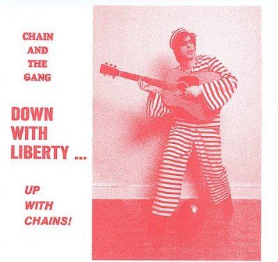 Chain And The Gang - Down With Liberty: Up With Chains (CD)