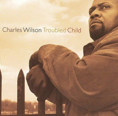 Charles Wilson - Troubled Child (CD)