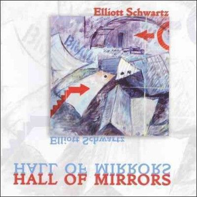 Elliott Schwartz - Hall Of Mirrors (CD)