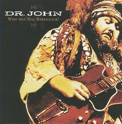 Dr. John - Who Was Mac Rebennack (CD)