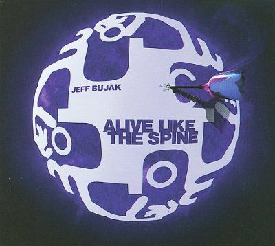 Jeff Bujak - Alive Like The Spine (CD)