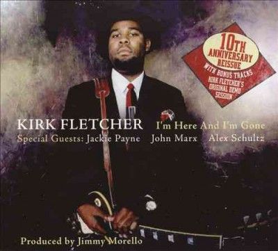 Kirk Fletcher - I'm Here &amp; I'm Gone (CD)