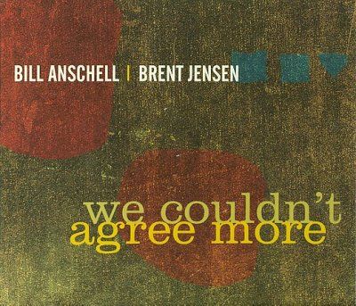 Bill Anschell - We Couldn't Agree More (CD)