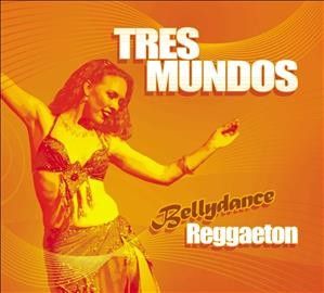 Tres Mundos - Bellydance Reggaeton (CD)