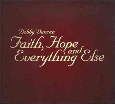 Bobby Duncan - Faith Hope And Everything Else (CD)