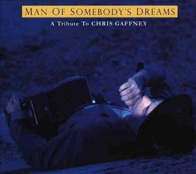 Dave Alvin - Chris Gaffney Tribute: Man Of Somebody (CD)