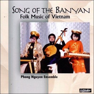 Phong Nguyen Ensembl - Song Of The Banyan: Folk Mus (CD)