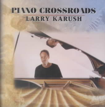 Larry Karush - Piano Crossroads (CD)