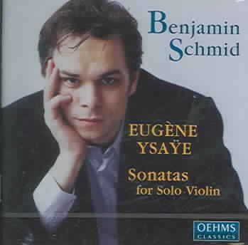 Benjamin Schmid - Ysaye: Violin Sonatas Op. 27: Nos 1 - 6 (CD)