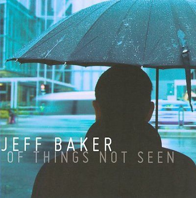 Jeff Baker - Of Things Not Seen (CD)