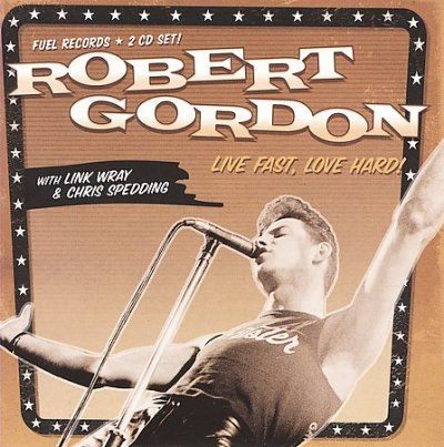 Robert Gordon - Live Fast &amp; Love Hard (CD)