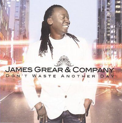 James &amp; Compa Grear - Don't Waste Another Day (CD)