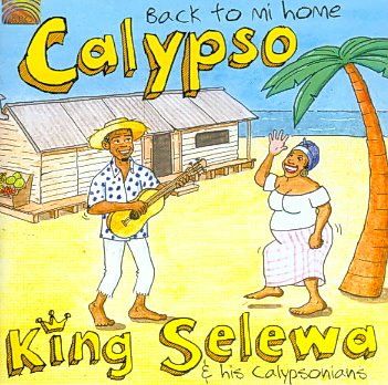 King Selewa &amp; His Ca - Calypso: Back To Mi Home (CD)