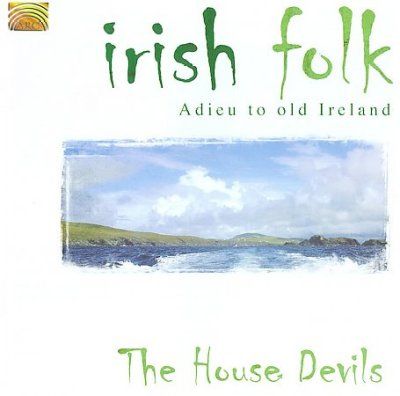 House Of Devils - Irish Folk: Adieu To Old Ireland (CD)