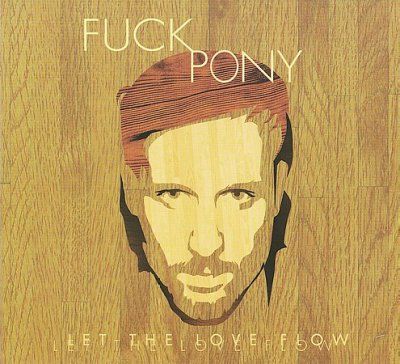 F*ckpony - Let The Love Flow (CD)