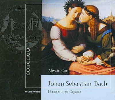 Alessio Corti - Bach: Organ Works (i Concerti Per Orga (CD)