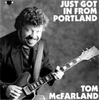 Tom Mcfarland - Just Got In From Portland (CD)
